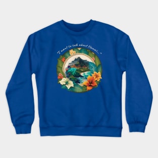 I want to talk about Hawaii Crewneck Sweatshirt